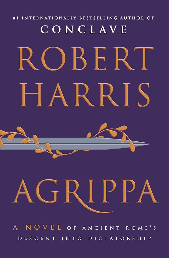 Cover of Agrippa: A Novel of Ancient Rome's Descent into Dictatorship